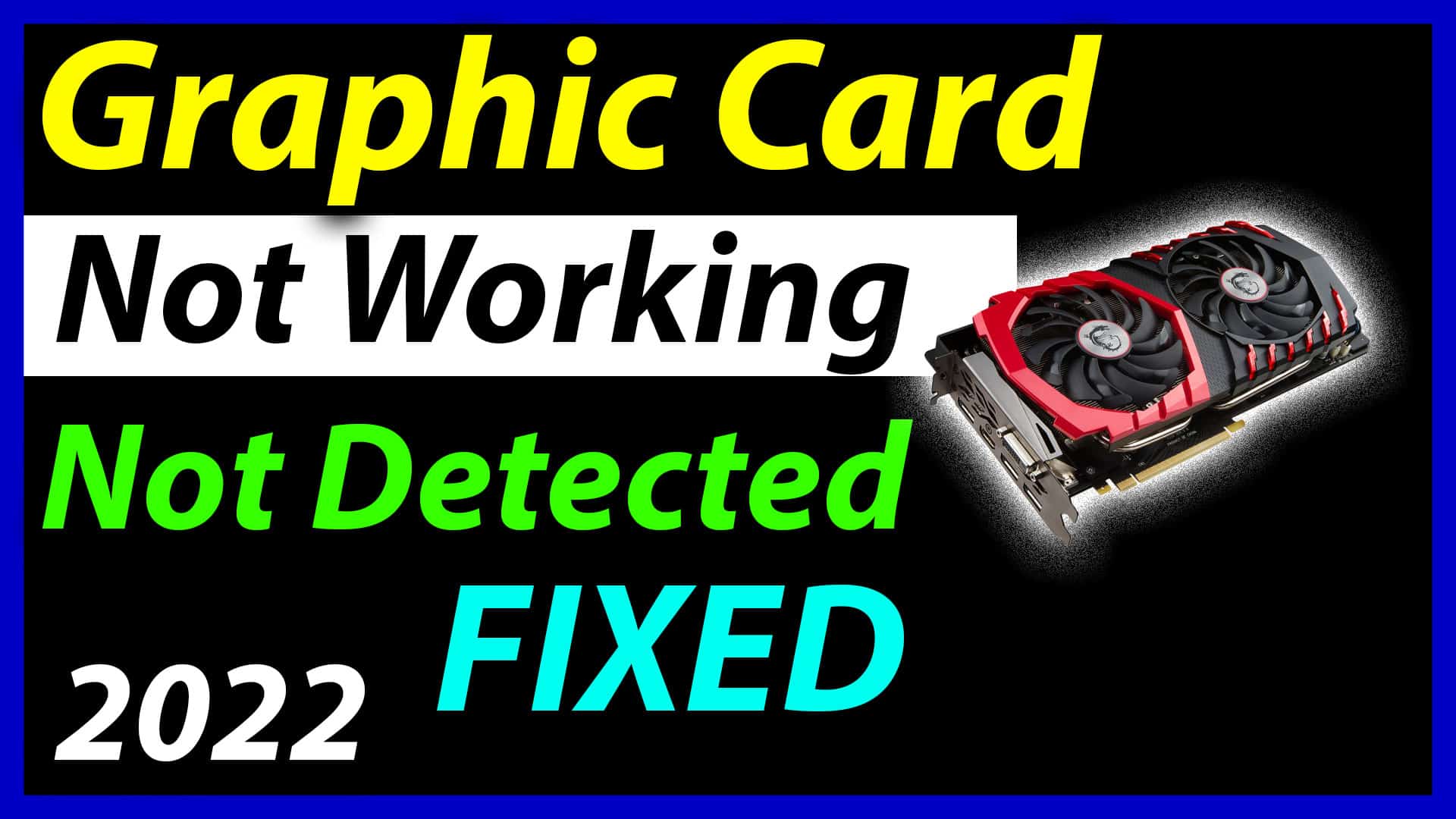 How to fix Graphic Card is not working or not Detected in Windows 11, 10, 8.1, 7